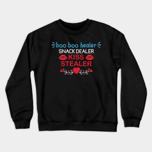 Boo Boo Healer Snack Dealer  Kiss Stealer Crewneck Sweatshirt